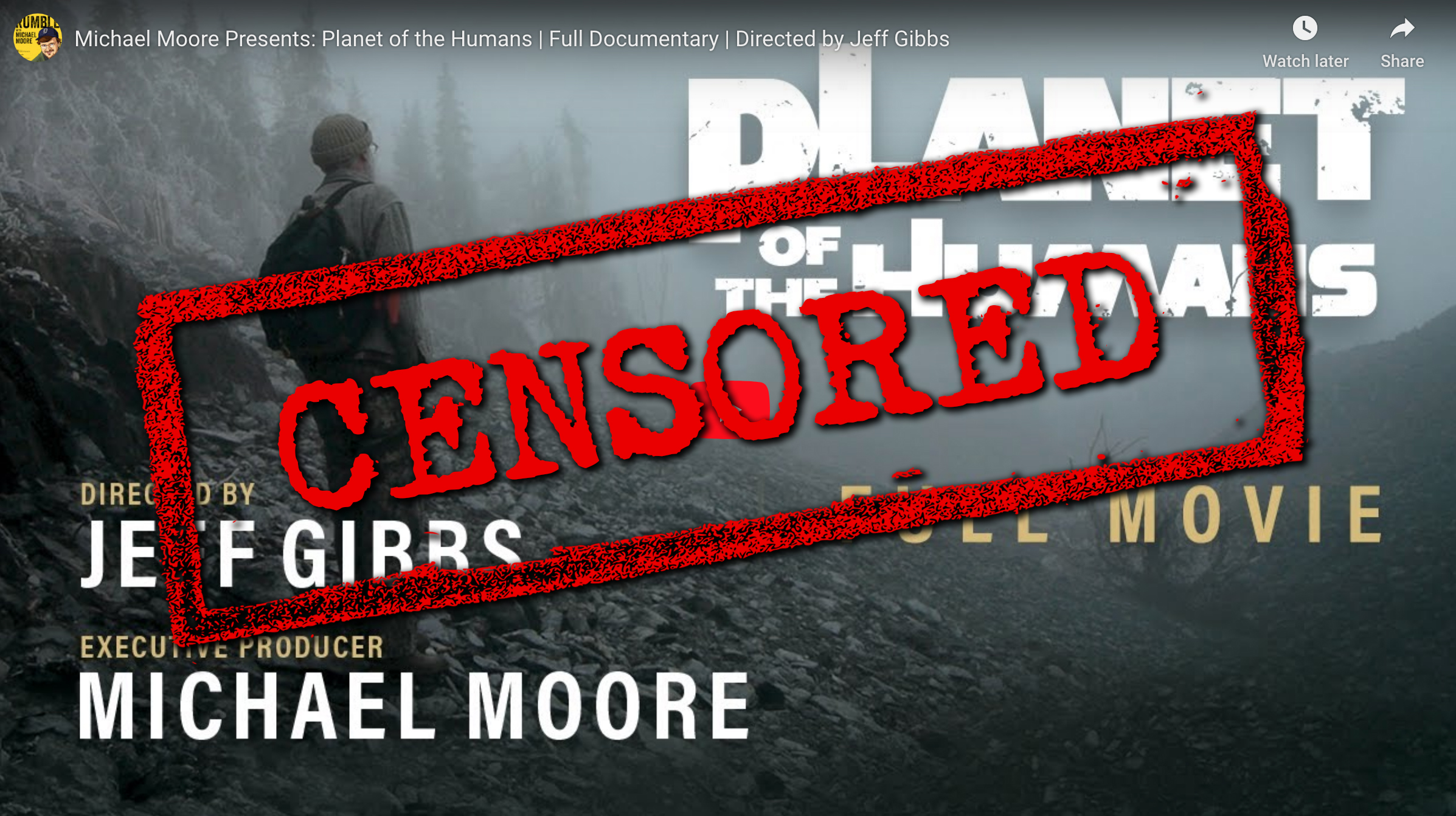 Coordinated Censorship Campaign Against Planet Of The Humans Leads To It  Being Taken Down From YouTube Where It Had Been Viewed 8.3 Million Times - Planet  of the Humans